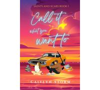 Call It What You Want To: A Spicy Grumpy Sunshine College Hockey Romance (Saints and Scars)