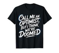 Call Me An Optimist But I Think We're Doomed - Camiseta
