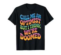 Call Me An Optimist But I Think We're Doomed - Camiseta