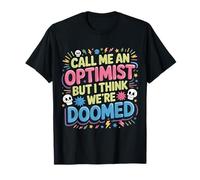Call Me An Optimist But I Think We're Doomed |- Camiseta
