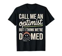 Call Me An Optimist But I Think We're Doomed - Camiseta