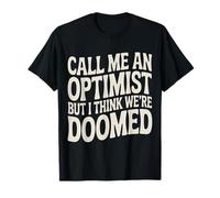 Call Me An Optimist But I Think We're Doomed |- Camiseta