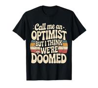 Call Me An Optimist But I Think We're Doomed - Camiseta