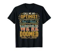 Call Me An Optimist But I Think We're Doomed |- Camiseta