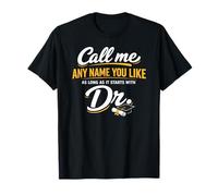 Call Me Any Name You Like As Long Starts with Dr Doctorate Camiseta