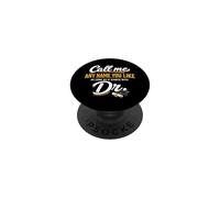 Call Me Any Name You Like As Long Starts with Dr Doctorate PopSockets PopGrip Adhesivo