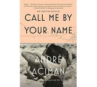 Call Me By Your Name: A Novel