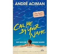 Call Me by Your Name, Ruf mich bei deinem Namen: Roman