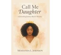 Call Me Daughter: A Journaling Journey Back to Identity