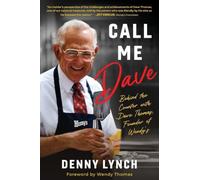 Call Me Dave: Behind the Counter with Dave Thomas, Founder of Wendy's