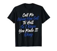 Call Me from Hell So I Know You Made It Okay - Camiseta