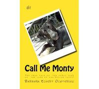 Call Me Monty: The true tale of a year in one rescue puppy's life!