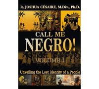 Call Me Negro!: Unveiling the Lost Identity of a People