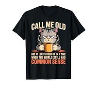 Call Me Old But We Had Common Sense Back Then Camiseta
