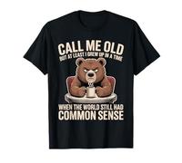 Call Me Old But We Had Common Sense Back Then - Camiseta