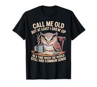 Call Me Old But We Had Common Sense Back Then - Camiseta