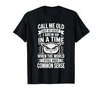 Call Me Old But We Had Common Sense Back Then - Camiseta