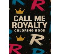 Call Me Royalty: Color with Purpose: A Motivational Coloring Book for Little Kings and Queens