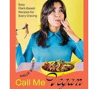 Call Me Vegan: Easy Plant-Based Recipes for Every Craving (A Cookbook)