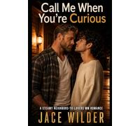 Call Me When You're Curious: A Steamy Neighbors-to-Lovers MM Romance