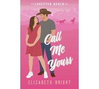 Call Me Yours: An Accidental Pregnancy, Small Town Cowboy Romance (Lodestar Ranch)