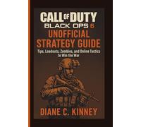 CALL OF DUTY BLACK OPS 6 UNOFFICIAL STRATEGY GUIDE: Tips, Loadouts, Zombies, And Online Tactics To Win The War