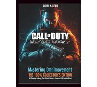 Call of Duty: Black Ops 7 - Complete Game Guide: Mastering Omnimovement: From Gunsmith TTK (Time To Kill) to CDL V1.4 (Call of Duty League Competitive ... Mode. The 100% Collector's Edition