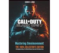 Call of Duty: Black Ops 7 - Complete Game Guide: Mastering Omnimovement: From Gunsmith TTK (Time To Kill) to CDL V1.4 (Call of Duty League Competitive ... Mode. The 100% Collector's Edition