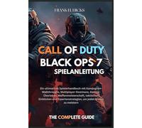 CALL OF DUTY: BLACK OPS 7 SPIELANLEITUNG: Ein ultimatives Spielerhandbuch mit Kampagnen-Walkthroughs, Multiplayer-Dominanz, Zombie-Überleben, ... um jeden Modus zu meistern