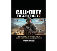 CALL OF DUTY: BLACK OPS 7: The Ultimate Strategy Guide: Master Every Mission, Weapon & Warzone