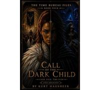 Call of the Dark Child: Case File: TDG-512D: 4 (The Time Bureau Files)