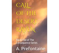 Call Of The Desert Raven: Book Five of The Consequence Series
