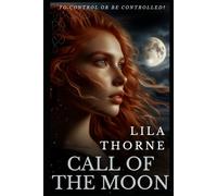 Call of the Moon: Will She Control or be Controlled?