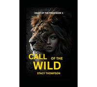 Call of the Wild: Heart of the Pride Book 1