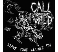 Call Of The Wild - Leave Your Leather On [Vinilo]