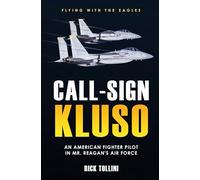 Call Sign Kluso: The Story of an American Fighter Pilot in Mr. Reagan's Air Force