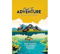Call To Adventure: Stories By Real Idaho Outdoorsmen