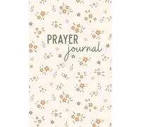 Call to Me Prayer Journal For Woman: 52 Weeks Prayer Notebook for Journaling Your Prayers