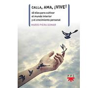 Calla Ama Vive: 40 días para cultivar el mundo interior y el crecimiento personal (Pastoral escolar)