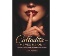 Calladita Me Veo Mejor: Lo que nadie te dijo sobre el poder más grande que tienes como mujer