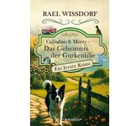 Callaghan & Monty - Das Geheimnis der Gurkenlilie: Ein Jersey Krimi - Erster Roman der Callaghan & Monty Reihe: 1