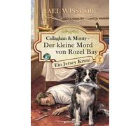 Callaghan & Monty - Der kleine Mord von Rozel Bay: Ein Jersey Krimi - Dritter Roman der Callaghan & Monty Reihe