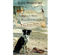 Callaghan & Monty - Die Muschelchroniken: Ein Jersey Krimi - Zweiter Roman der Callaghan & Monty Reihe (Callaghan & Monty - Die Jersey Krimis)