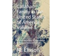 Callahan Family in the United States of America Volume 3: a family story of love, business success in the United States of America