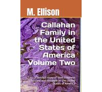 Callahan Family in the United States of America Volume Two: a migrant family's story of love, business success and struggle in the United States of America