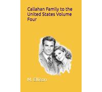 Callahan Family to the United States Volume Four