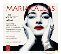 Callas, Maria - Maria Callas sings her Greatest Arias: Rigoletto, La Gioconda, Lucia di Lammermoor, Madama Butterfly, La Bohème, La Traviata, Norma, Tosca, Macbeth, amo!