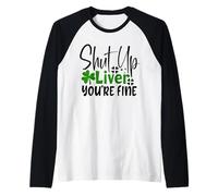 Cállate el hígado Estás Bien, trébol irlandés del día de San Patricio Camiseta Manga Raglan