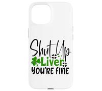 Cállate el hígado Estás Bien, trébol irlandés del día de San Patricio Carcasa para iPhone 15