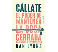 Cállate: El poder de mantener la boca cerrada en un mundo de ruido incesante (Ensayo)